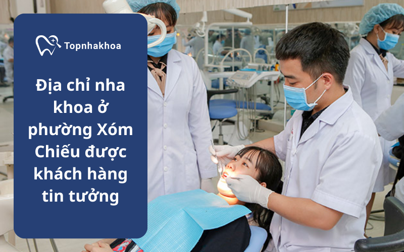 Địa chỉ nha khoa ở phường Xóm Chiếu được khách hàng tin tưởng Nha khoa ở phường Xóm Chiếu được nhiều khách hàng lựa chọn bởi sự uy tín, chất lượng dịch vụ và thái độ phục vụ tận tâm