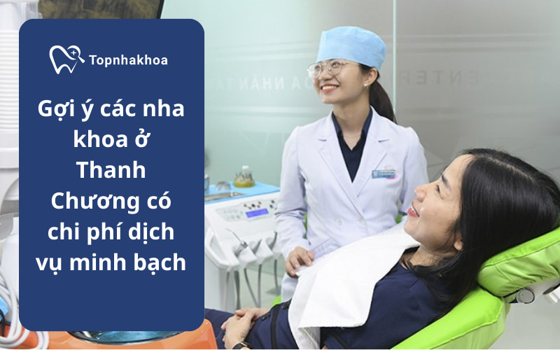 Gợi ý các nha khoa ở Thanh Chương có chi phí dịch vụ minh bạch Các nha khoa ở Thanh Chương hiện nay được nhiều người dân đánh giá cao nhờ dịch vụ chuyên nghiệp đi kèm chính sách chi phí minh bạch