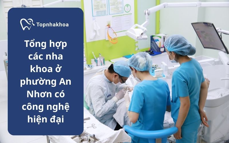 Tổng hợp các nha khoa ở phường An Nhơn có công nghệ hiện đại