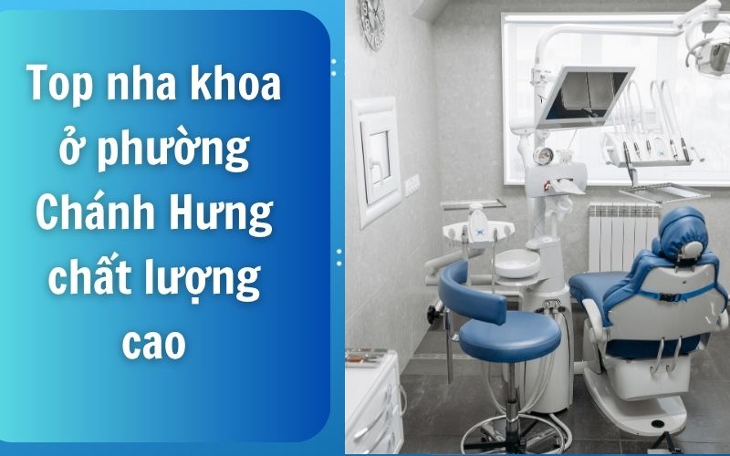Nha khoa ở phường Chánh Hưng là địa chỉ chăm sóc răng miệng uy tín